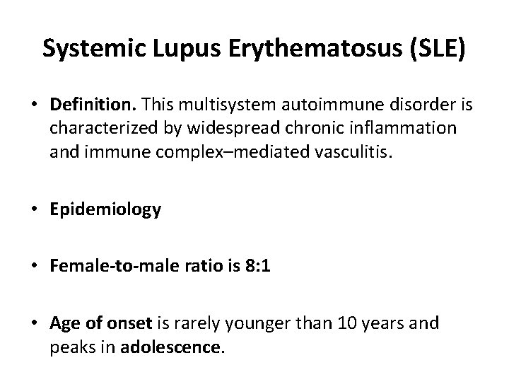 Systemic Lupus Erythematosus (SLE) • Definition. This multisystem autoimmune disorder is characterized by widespread