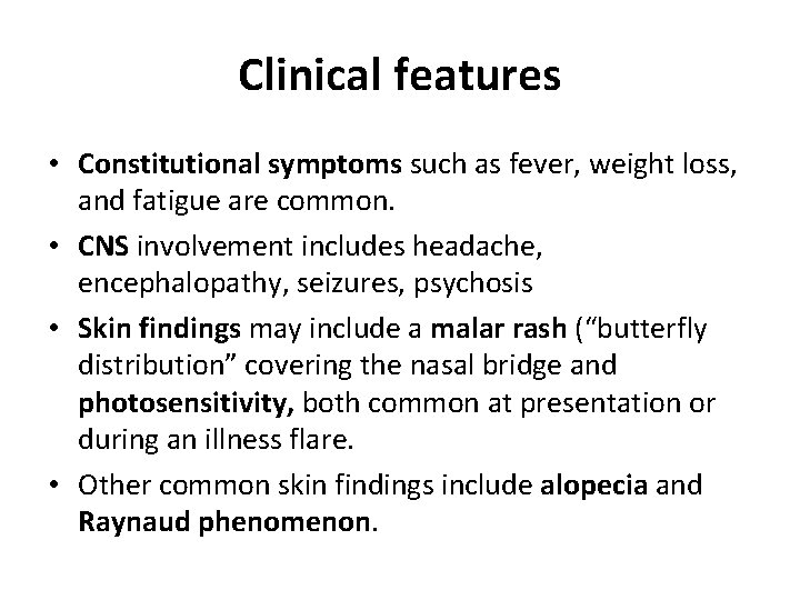Clinical features • Constitutional symptoms such as fever, weight loss, and fatigue are common.