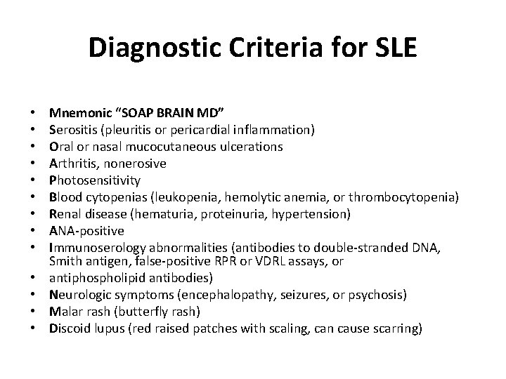 Diagnostic Criteria for SLE • • • • Mnemonic “SOAP BRAIN MD” Serositis (pleuritis