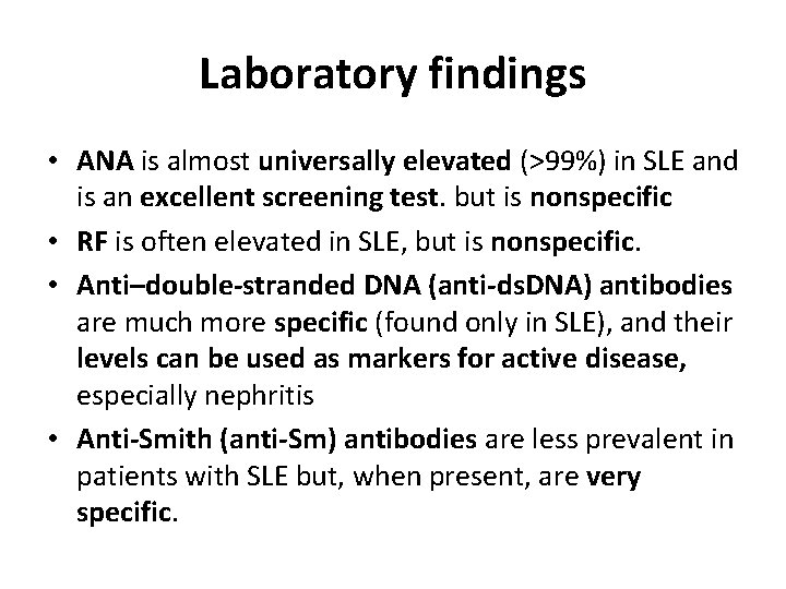 Laboratory findings • ANA is almost universally elevated (>99%) in SLE and is an