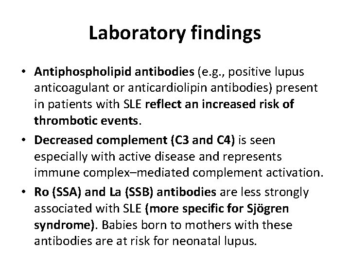 Laboratory findings • Antiphospholipid antibodies (e. g. , positive lupus anticoagulant or anticardiolipin antibodies)