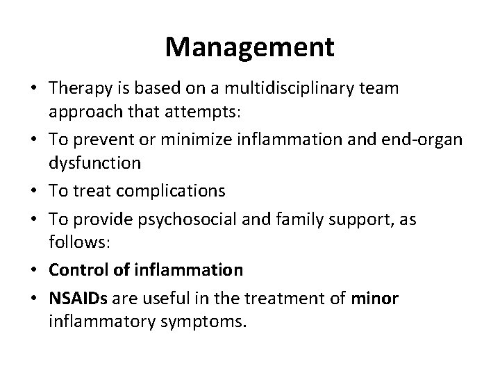 Management • Therapy is based on a multidisciplinary team approach that attempts: • To
