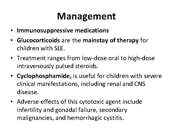 Management • Immunosuppressive medications • Glucocorticoids are the mainstay of therapy for children with