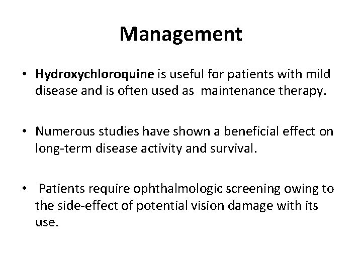 Management • Hydroxychloroquine is useful for patients with mild disease and is often used