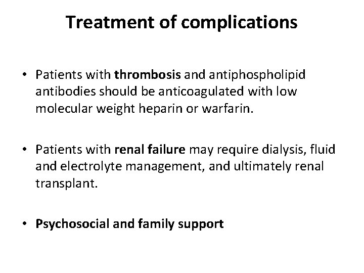Treatment of complications • Patients with thrombosis and antiphospholipid antibodies should be anticoagulated with