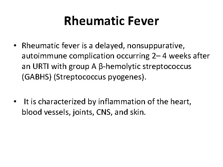 Rheumatic Fever • Rheumatic fever is a delayed, nonsuppurative, autoimmune complication occurring 2– 4