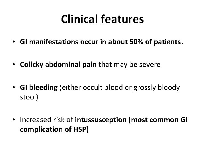 Clinical features • GI manifestations occur in about 50% of patients. • Colicky abdominal
