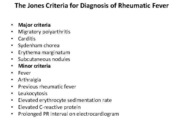 The Jones Criteria for Diagnosis of Rheumatic Fever • • • • Major criteria