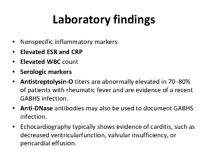 Laboratory findings Nonspecific inflammatory markers Elevated ESR and CRP Elevated WBC count Serologic markers