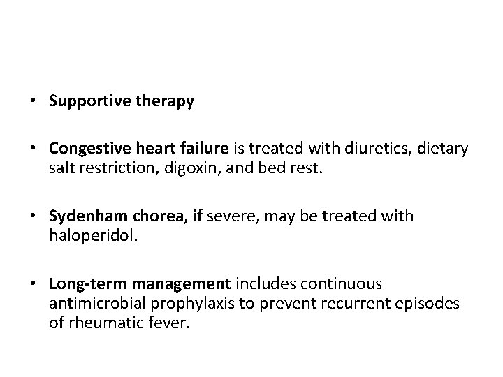  • Supportive therapy • Congestive heart failure is treated with diuretics, dietary salt