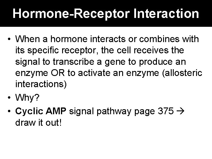 Hormone-Receptor Interaction • When a hormone interacts or combines with its specific receptor, the