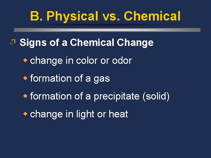 B. Physical vs. Chemical ö Signs of a Chemical Change w change in color