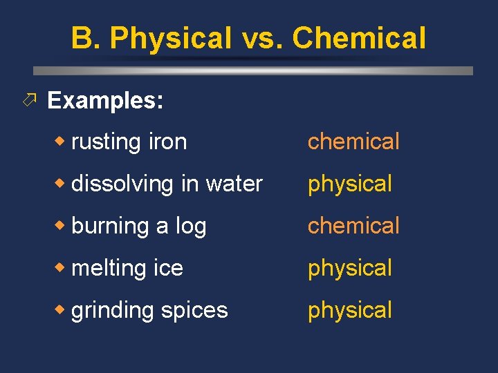 B. Physical vs. Chemical ö Examples: w rusting iron chemical w dissolving in water