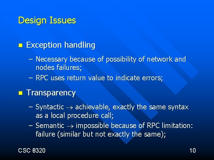 Design Issues n Exception handling – Necessary because of possibility of network and nodes