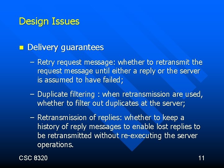 Design Issues n Delivery guarantees – Retry request message: whether to retransmit the request