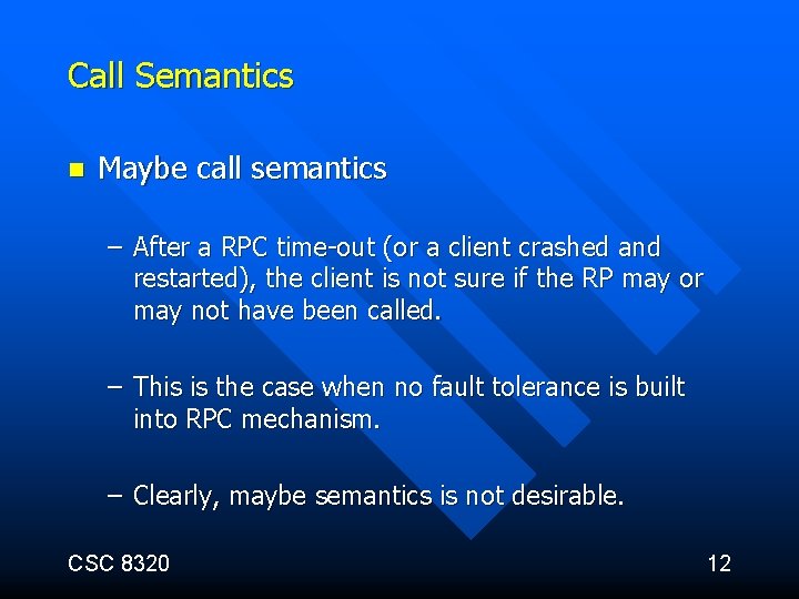 Call Semantics n Maybe call semantics – After a RPC time-out (or a client