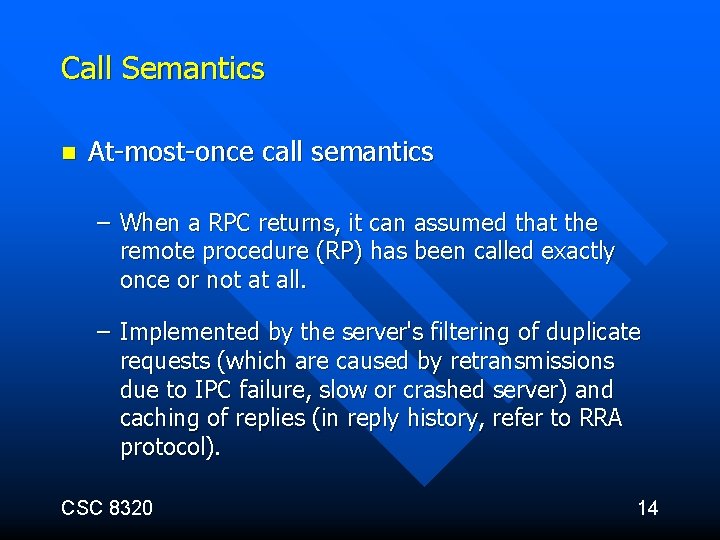 Call Semantics n At-most-once call semantics – When a RPC returns, it can assumed