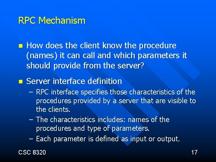 RPC Mechanism n How does the client know the procedure (names) it can call