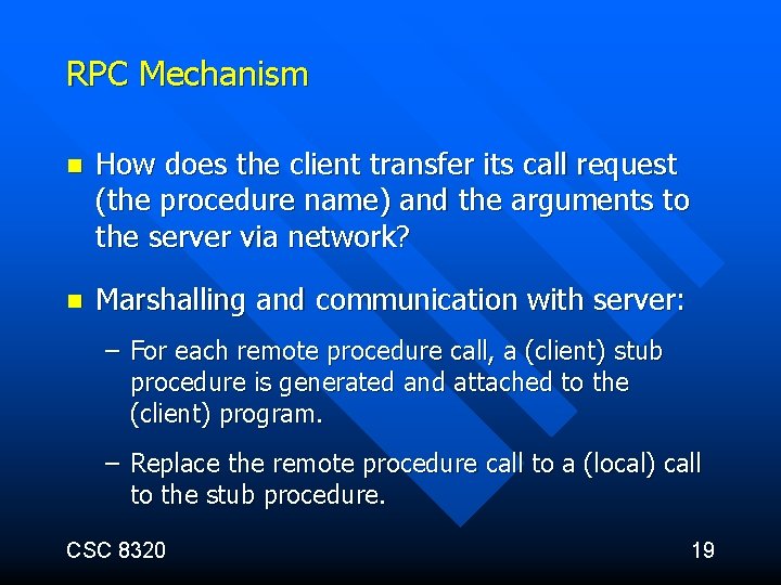 RPC Mechanism n How does the client transfer its call request (the procedure name)