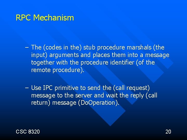 RPC Mechanism – The (codes in the) stub procedure marshals (the input) arguments and