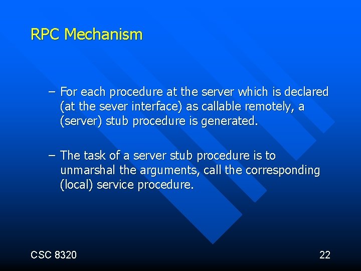 RPC Mechanism – For each procedure at the server which is declared (at the