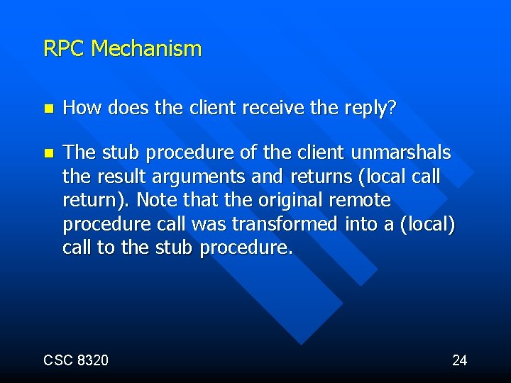 RPC Mechanism n How does the client receive the reply? n The stub procedure