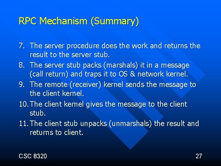 RPC Mechanism (Summary) 7. The server procedure does the work and returns the result