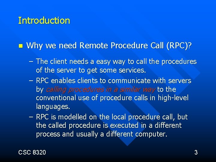 Introduction n Why we need Remote Procedure Call (RPC)? – The client needs a