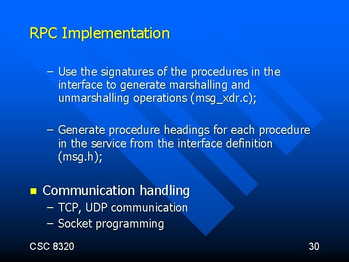 RPC Implementation – Use the signatures of the procedures in the interface to generate