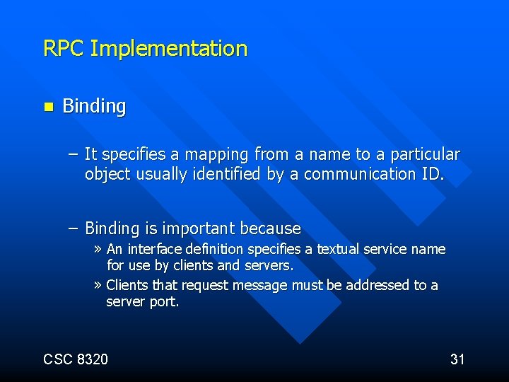 RPC Implementation n Binding – It specifies a mapping from a name to a