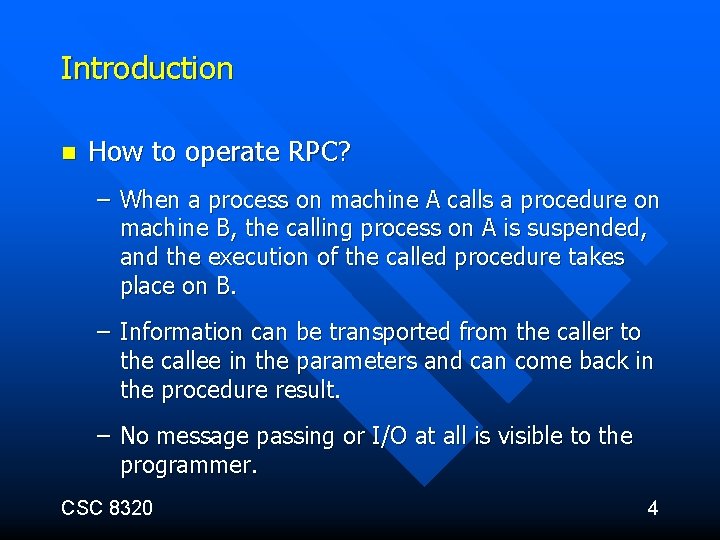Introduction n How to operate RPC? – When a process on machine A calls