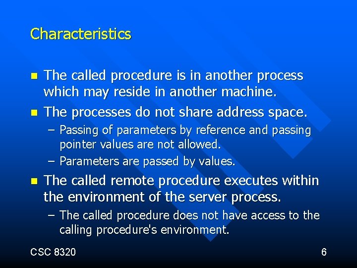 Characteristics n n The called procedure is in another process which may reside in