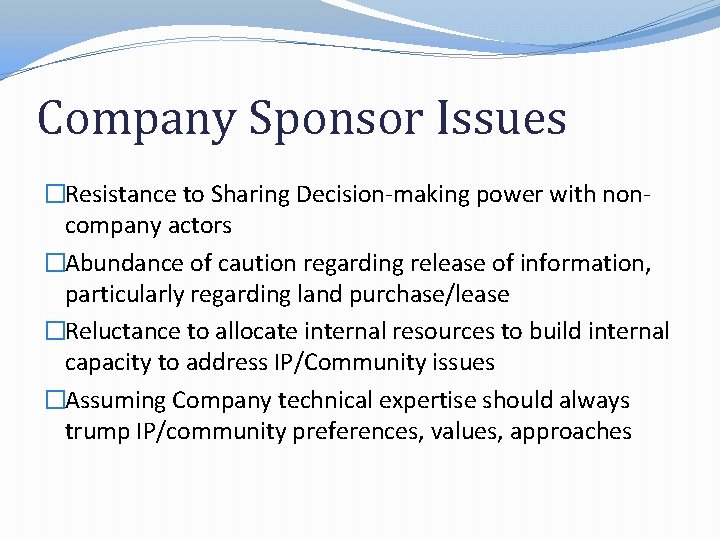 Company Sponsor Issues �Resistance to Sharing Decision-making power with noncompany actors �Abundance of caution