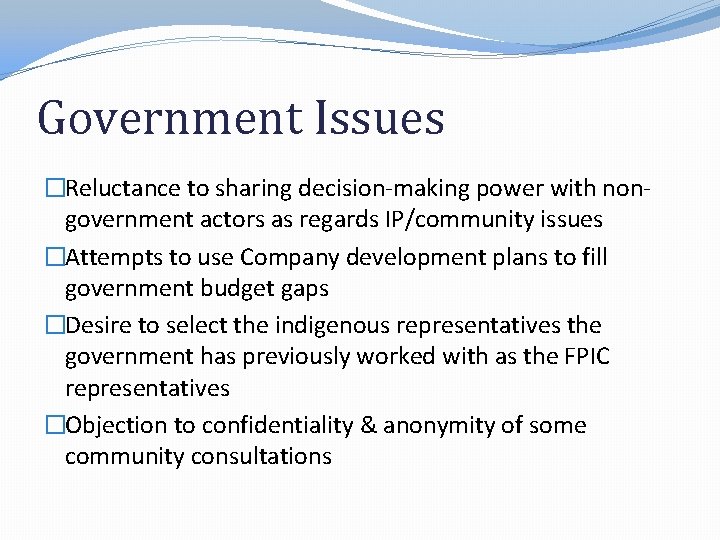 Government Issues �Reluctance to sharing decision-making power with nongovernment actors as regards IP/community issues