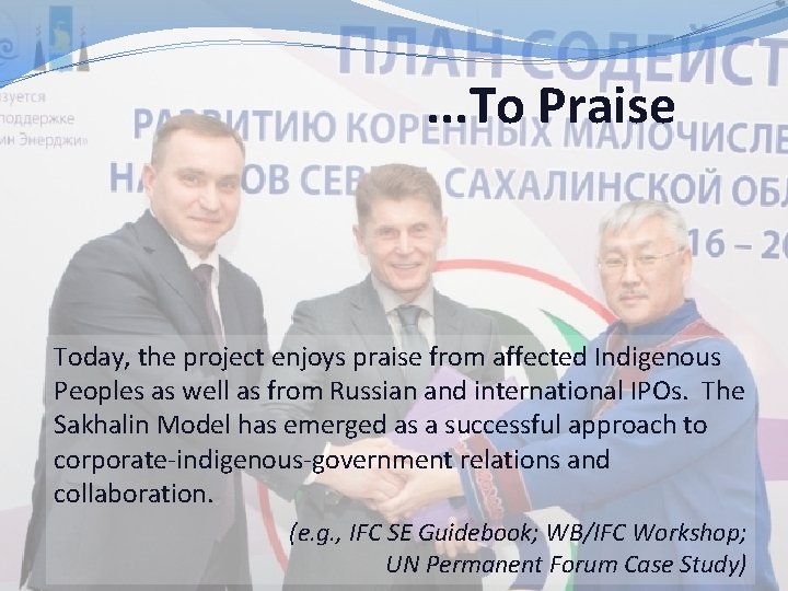 . . . To Praise Today, the project enjoys praise from affected Indigenous Peoples