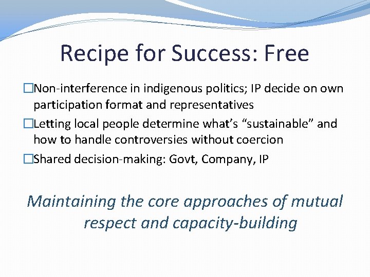 Recipe for Success: Free �Non-interference in indigenous politics; IP decide on own participation format