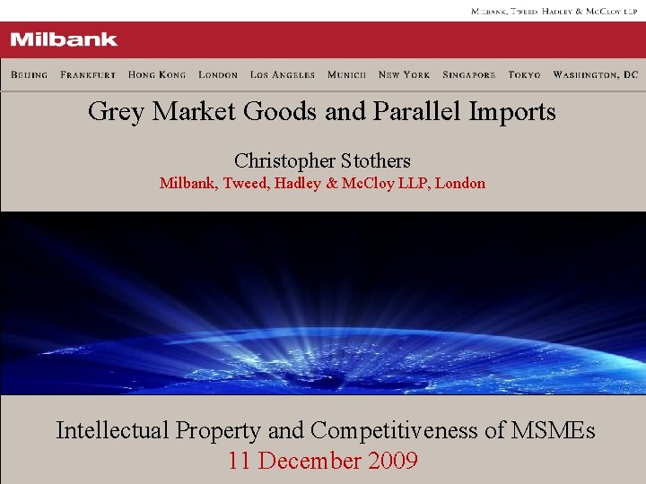 Grey Market Goods and Parallel Imports Christopher Stothers Milbank, Tweed, Hadley & Mc. Cloy