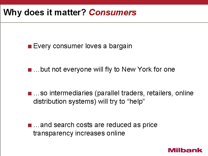 Why does it matter? Consumers <Every consumer loves a bargain <…but not everyone will