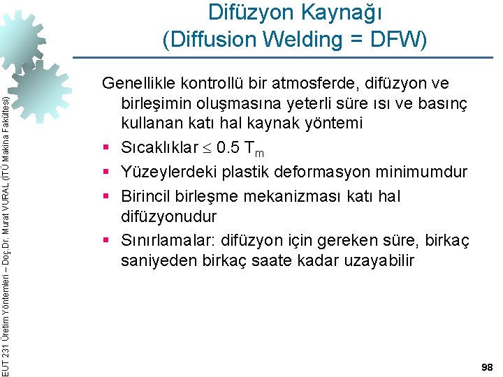 EUT 231 Üretim Yöntemleri – Doç. Dr. Murat VURAL (İTÜ Makina Fakültesi) Difüzyon Kaynağı