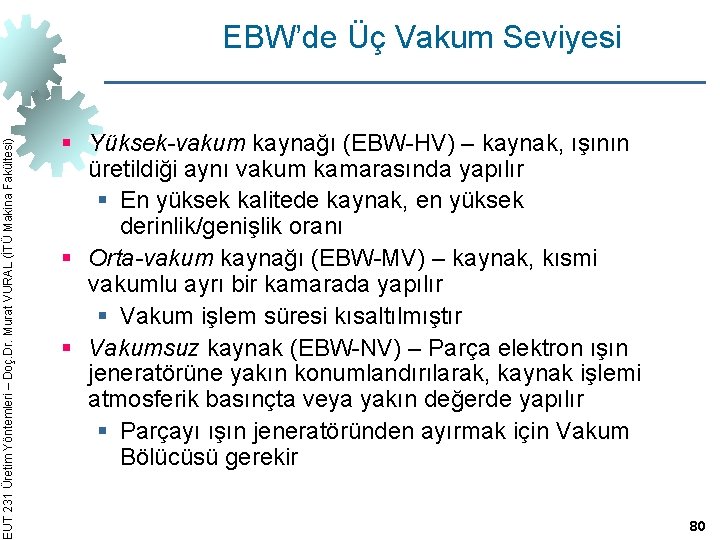 EUT 231 Üretim Yöntemleri – Doç. Dr. Murat VURAL (İTÜ Makina Fakültesi) EBW’de Üç