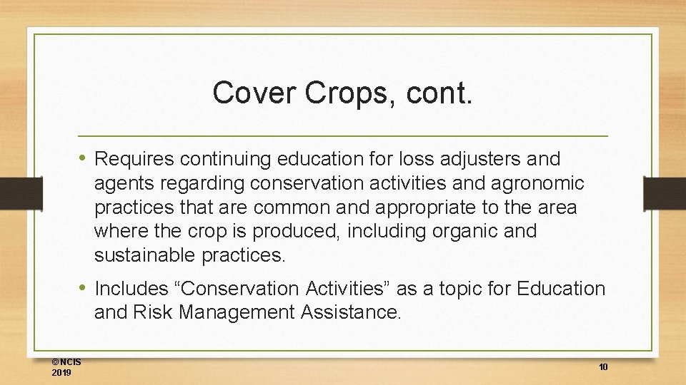 Cover Crops, cont. • Requires continuing education for loss adjusters and agents regarding conservation