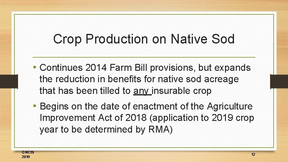 Crop Production on Native Sod • Continues 2014 Farm Bill provisions, but expands the