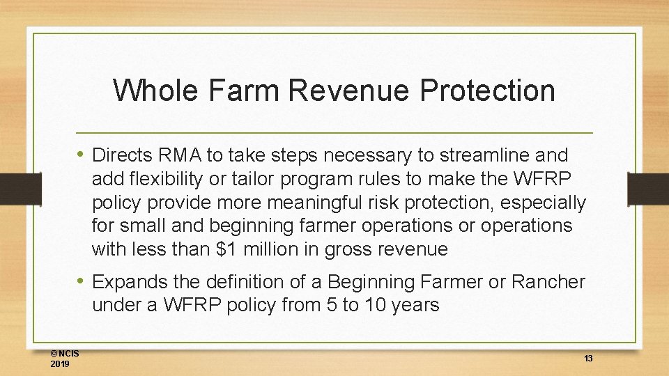 Whole Farm Revenue Protection • Directs RMA to take steps necessary to streamline and