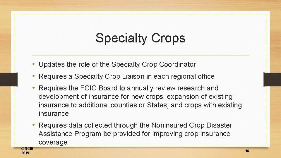 Specialty Crops • Updates the role of the Specialty Crop Coordinator • Requires a
