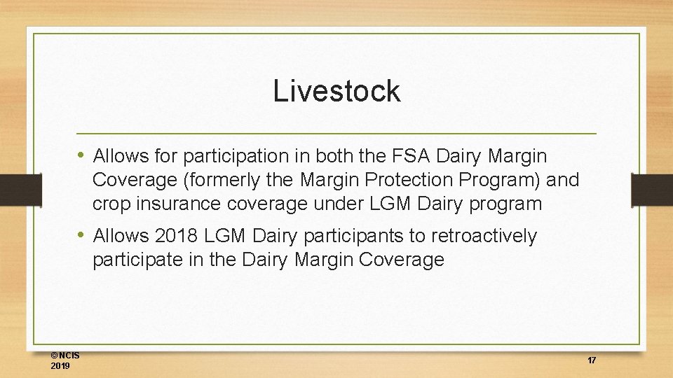 Livestock • Allows for participation in both the FSA Dairy Margin Coverage (formerly the