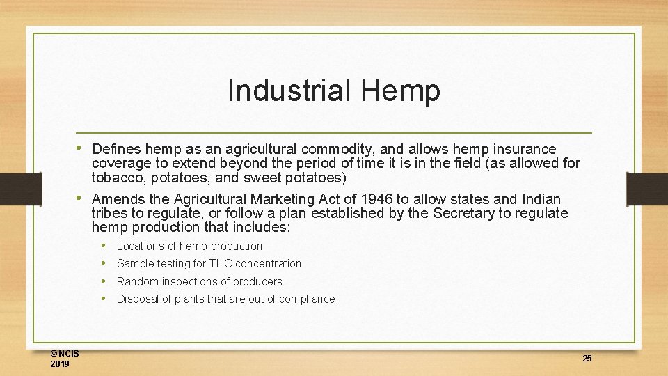 Industrial Hemp • Defines hemp as an agricultural commodity, and allows hemp insurance coverage
