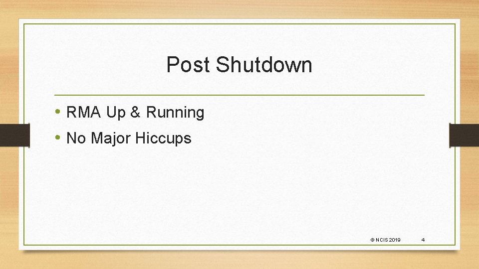 Post Shutdown • RMA Up & Running • No Major Hiccups © NCIS 2019