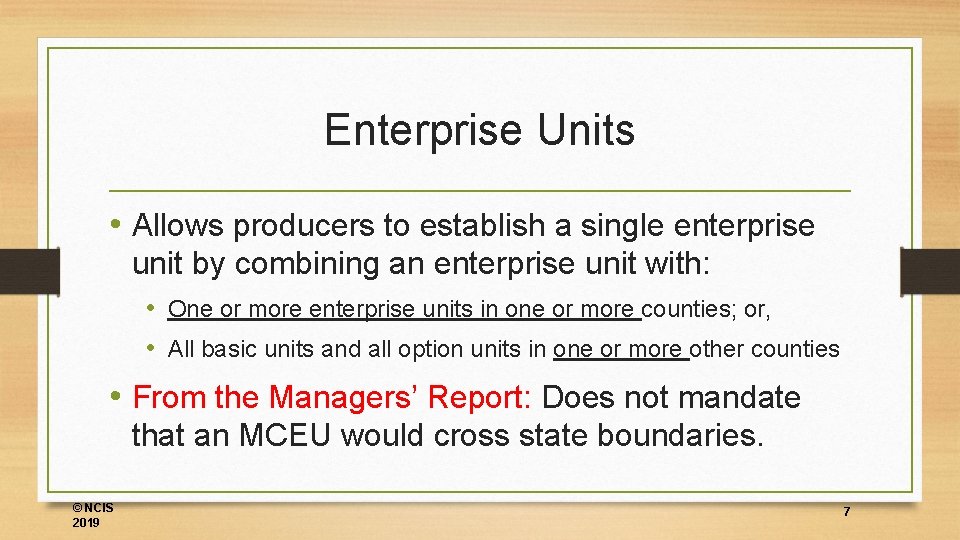 Enterprise Units • Allows producers to establish a single enterprise unit by combining an