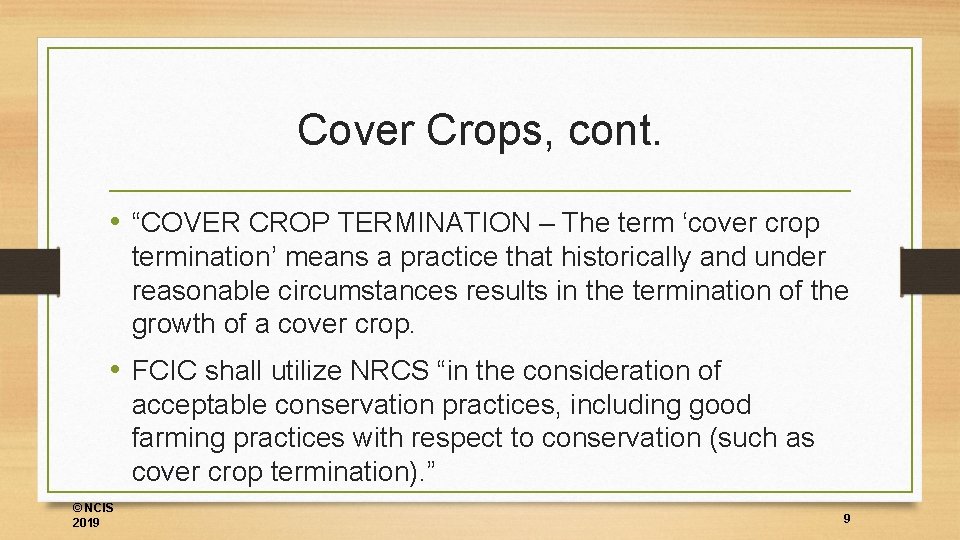 Cover Crops, cont. • “COVER CROP TERMINATION – The term ‘cover crop termination’ means