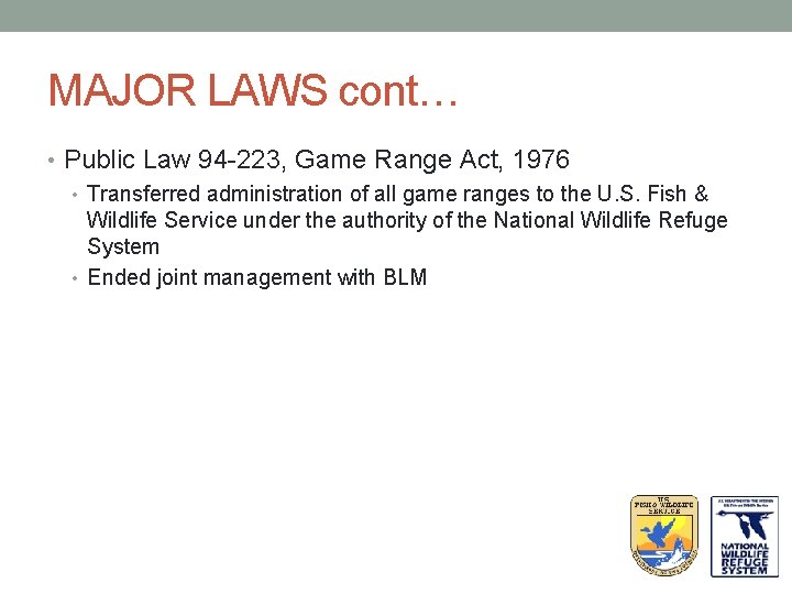 MAJOR LAWS cont… • Public Law 94 -223, Game Range Act, 1976 • Transferred